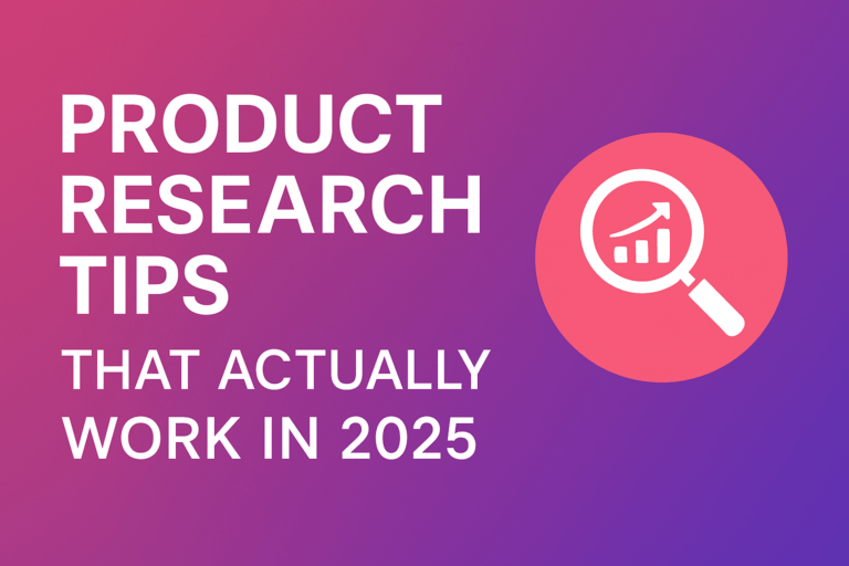 Product Research Tips That Actually Work in 2025 (No Guesswork, Just Data)