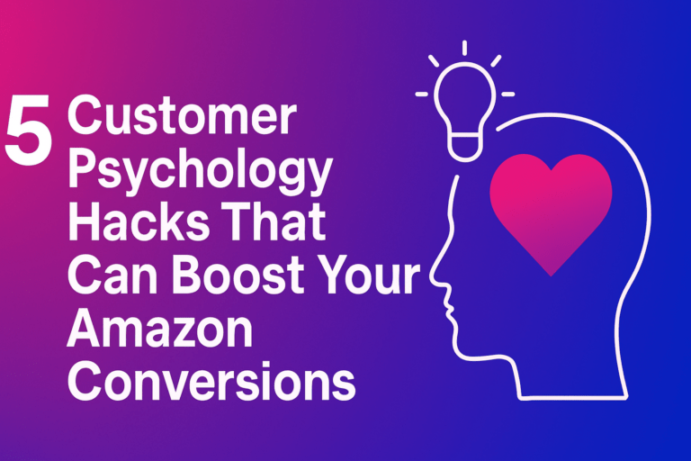 5 Customer Psychology Hacks That Can Boost Your Amazon Conversions